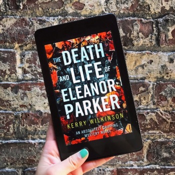 The Death and Life of Eleanor Parker by Kerry Wilkinson